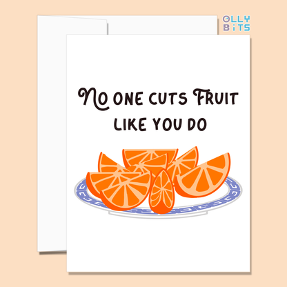 No One Cuts Fruit Like You Do Greeting Card